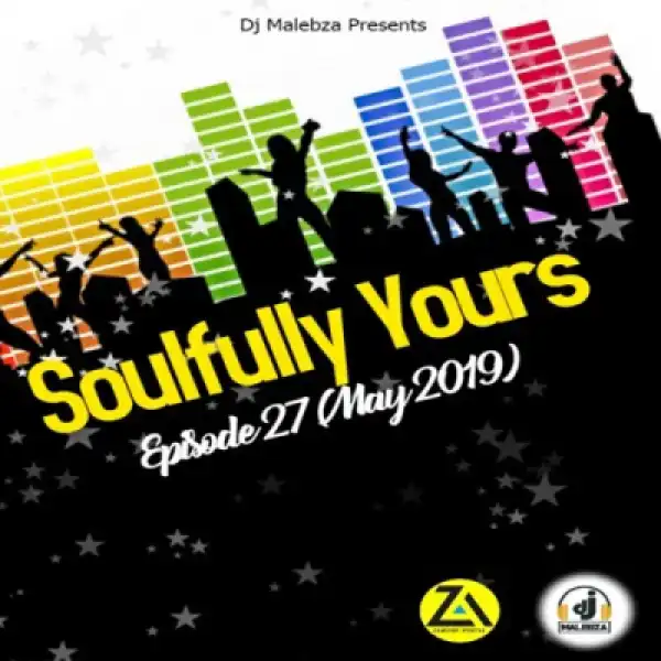 Dj Malebza - Soulfully Yours Episode 27